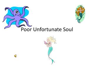 Poor Unfortunate Soul