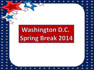 Washington D.C. Spring Break 2014