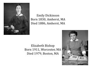 Emily Dickinson Born 1830, Amherst, MA Died 1886, Amherst, MA
