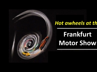 Hot wheels at the Frankfurt Motor Show