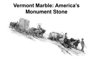 Vermont Marble: America’s Monument Stone