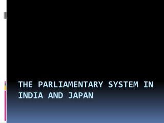 The Parliamentary System in India and Japan