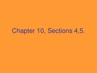 Chapter 10, Sections 4,5.