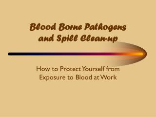 Blood Borne Pathogens and Spill Clean-up