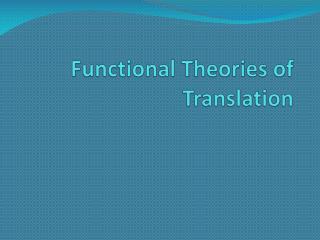 PPT - Functional Theories of Translation PowerPoint Presentation, free ...