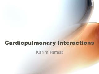 Cardiopulmonary Interactions