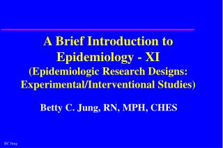 A Brief Introduction to Epidemiology - XI (Epidemiologic Research Designs: Experimental/Interventional Studies)