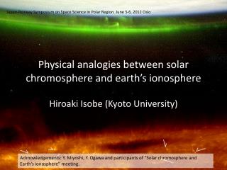 Physical analogies between solar chromosphere and earth’s ionosphere
