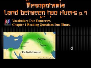 Mesopotamia Land between two rivers p. 9