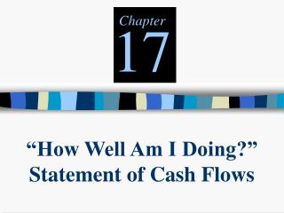 “How Well Am I Doing?” Statement of Cash Flows