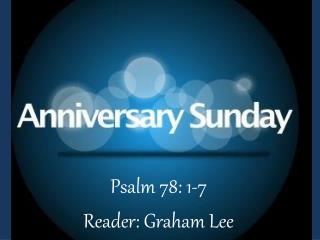 Psalm 78: 1-7 Reader: Graham Lee