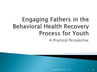 Engaging Fathers in the Behavioral Health Recovery Process for Youth
