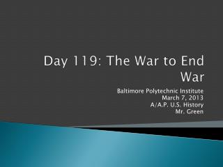 Day 119: The War to End War