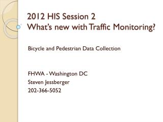 2012 HIS Session 2 What’s new with Traffic Monitoring?