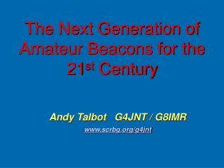 The Next Generation of Amateur Beacons for the 21 st Century