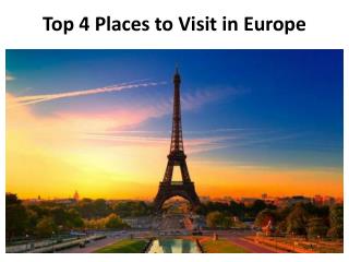 Top 4 Places to Visit in Europe