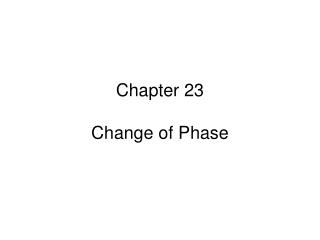 Chapter 23 Change of Phase