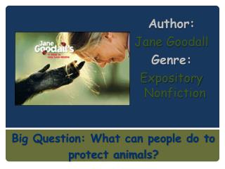 Author: Jane Goodall Genre: Expository Nonfiction