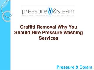 Graffiti Removal: Why Hire Pressure Washing Services?