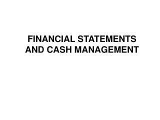 FINANCIAL STATEMENTS AND CASH MANAGEMENT