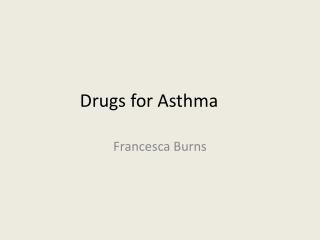 Drugs for Asthma