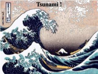 Tsunami !