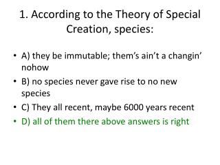 1. According to the Theory of Special Creation, species: