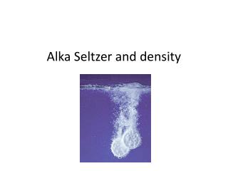 Alka Seltzer and density