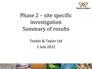 Phase 2 – site specific investigation Summary of results