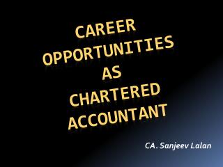 CAREER OPPO R TUNITIES AS CHARTERED ACCOUNTANT