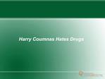 Harry Coumnas Hates Drugs