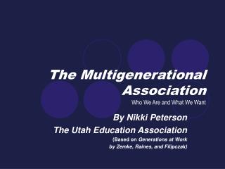 The Multigenerational Association Who We Are and What We Want