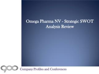 Omega Pharma NV - Strategic SWOT Analysis Review