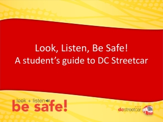 Look, Listen, Be Safe! A student’s guide to DC Streetcar