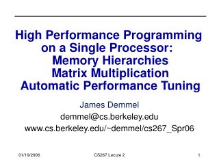 High Performance Programming on a Single Processor: Memory Hierarchies Matrix Multiplication Automatic Performance Tu