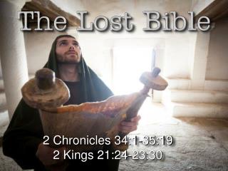 2 Chronicles 34:1-35:19 2 Kings 21:24-23:30