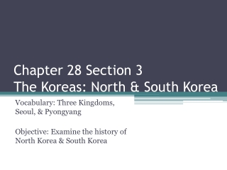 Chapter 28 Section 3 The Koreas: North & South Korea