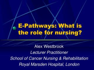 E-Pathways: What is the role for nursing?