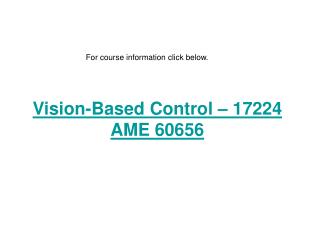 Vision-Based Control – 17224 AME 60656