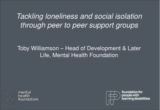 Tackling loneliness and social isolation through peer to peer support groups