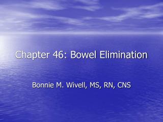 Chapter 46: Bowel Elimination