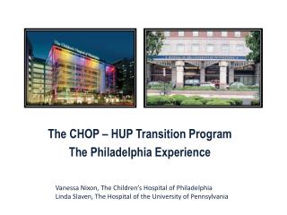 The CHOP – HUP Transition Program The Philadelphia Experience