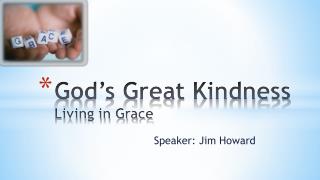 God’s Great Kindness Living in Grace