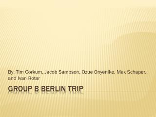 Group B Berlin Trip