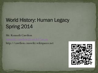 World History: Human Legacy Spring 2014