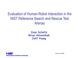 Evaluation of Human-Robot Interaction in the NIST Reference Search and Rescue Test Arenas