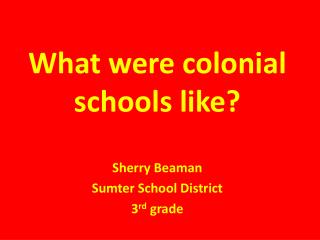 What were colonial schools like?