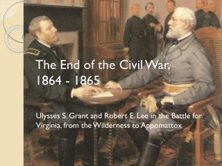 The End of the Civil War, 1864 - 1865