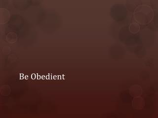 Be Obedient
