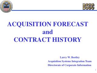 ACQUISITION FORECAST and CONTRACT HISTORY